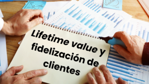 Lifetime value del cliente: aumenta ingresos con programas de fidelidad