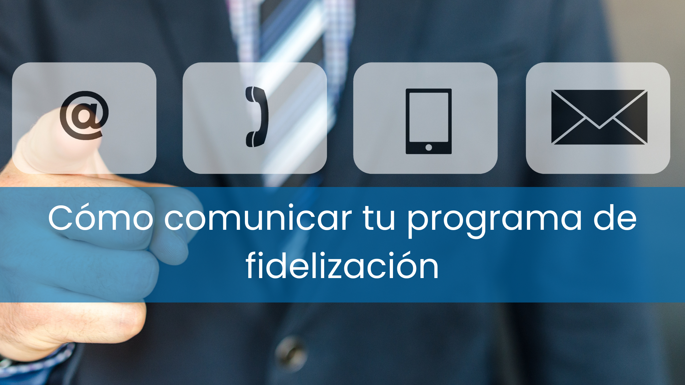 Estrategias de comunicación del programa de fidelización