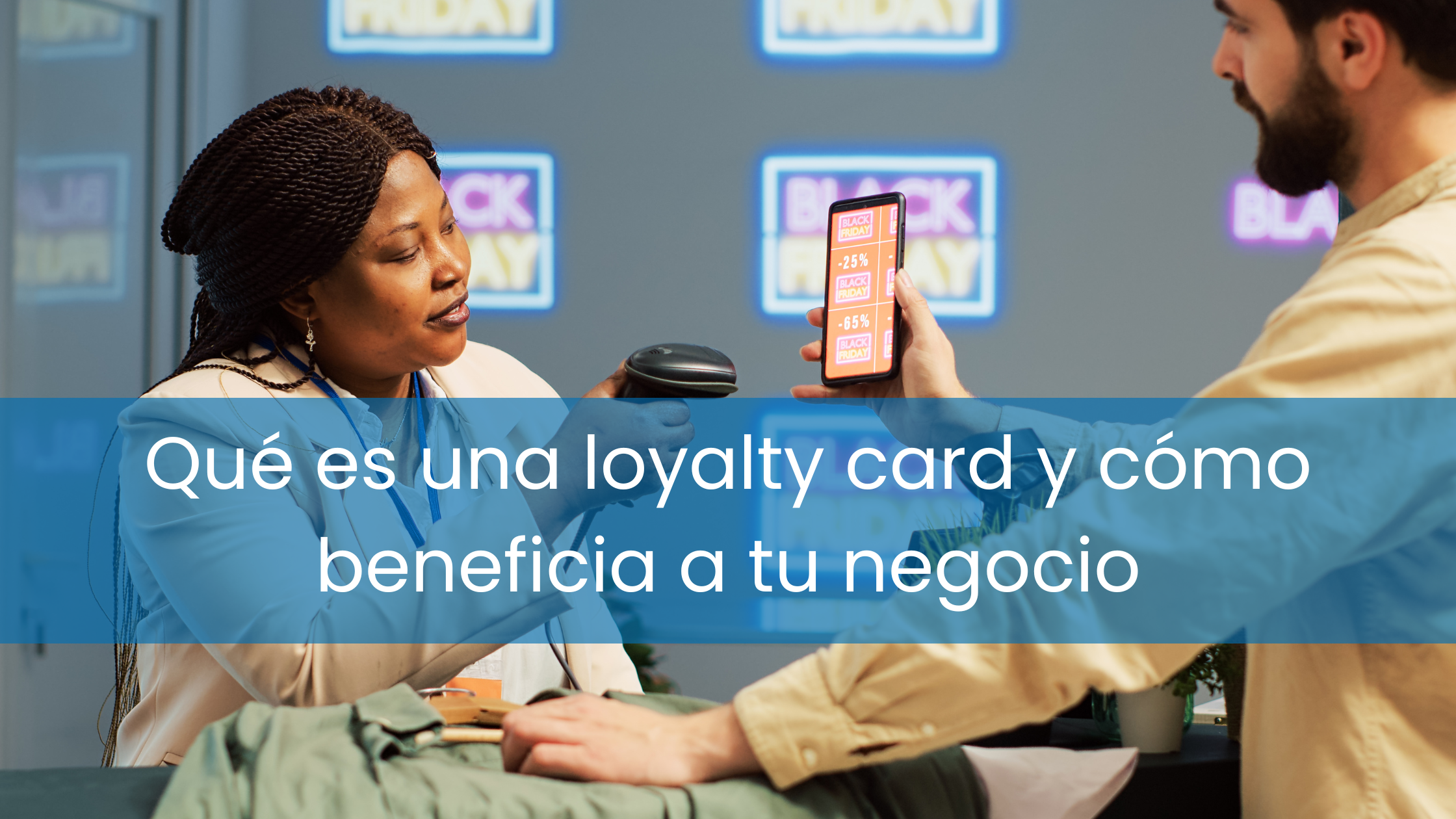 loyalty card: cómo beneficia a tu negocio