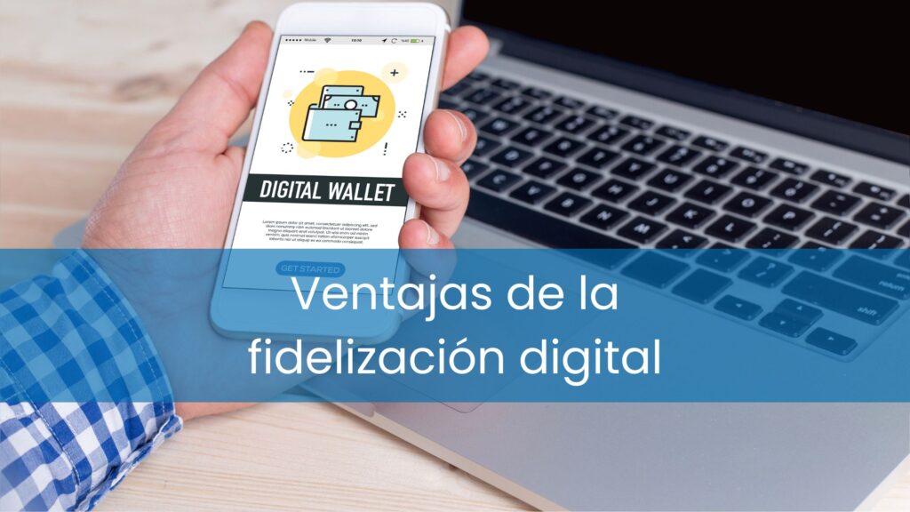 Ventajas de la fidelización digital