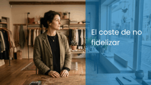 El coste de no fidelizar