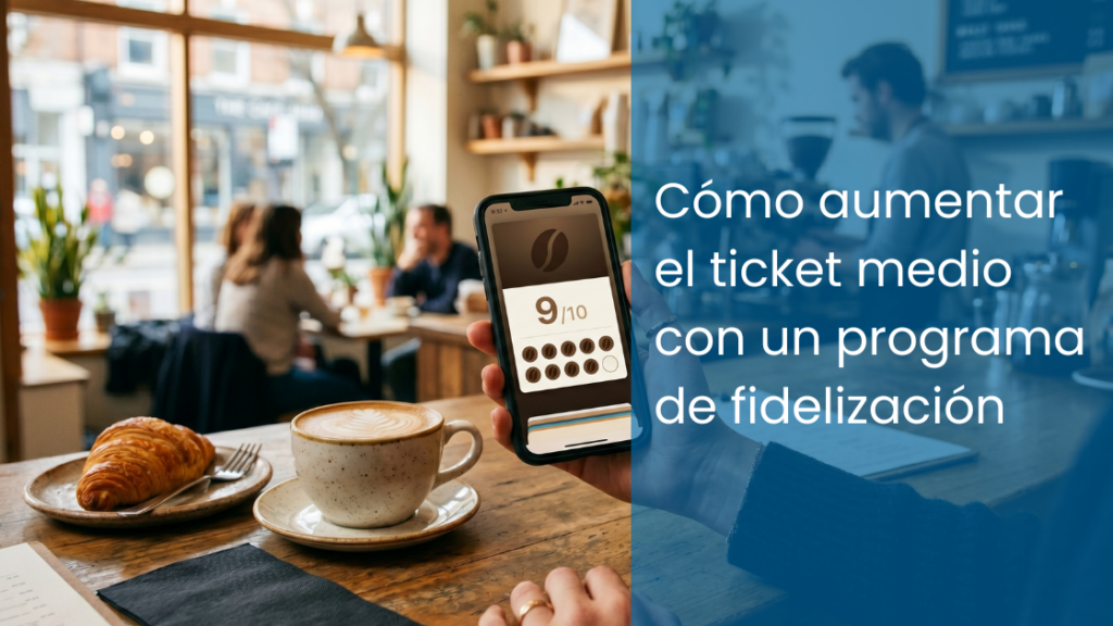 Cómo aumentar el ticket medio con un programa de fidelización