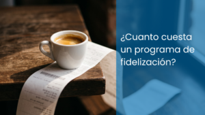 Cuanto cuesta un programa de fidelización