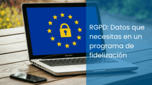 RGPD: Qué datos puedes pedir a tus clientes en un programa de fidelización